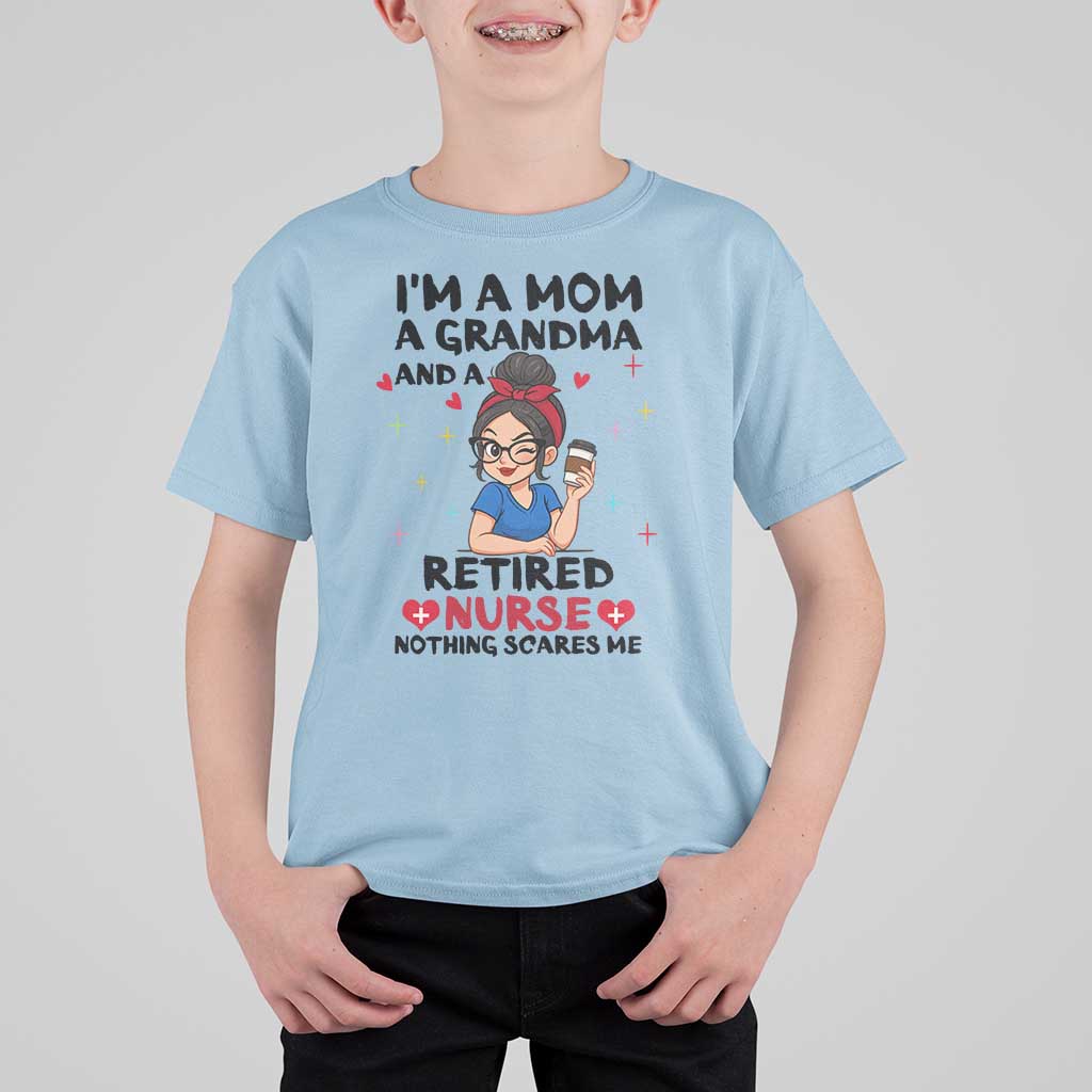 Funny Retirement T Shirt For Kid I Am A Mom And A Grandma And A Retired Nurse Nothing Scares Me - Wonder Print Shop