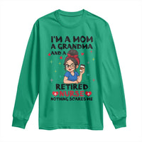 Funny Retirement Long Sleeve Shirt I Am A Mom And A Grandma And A Retired Nurse Nothing Scares Me - Wonder Print Shop