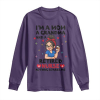 Funny Retirement Long Sleeve Shirt I Am A Mom And A Grandma And A Retired Nurse Nothing Scares Me - Wonder Print Shop