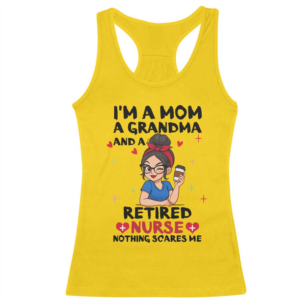 Funny Retirement Racerback Tank Top I Am A Mom And A Grandma And A Retired Nurse Nothing Scares Me - Wonder Print Shop