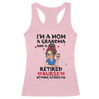 Funny Retirement Racerback Tank Top I Am A Mom And A Grandma And A Retired Nurse Nothing Scares Me - Wonder Print Shop