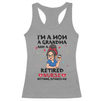 Funny Retirement Racerback Tank Top I Am A Mom And A Grandma And A Retired Nurse Nothing Scares Me - Wonder Print Shop