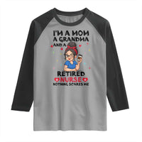 Funny Retirement Raglan Shirt I Am A Mom And A Grandma And A Retired Nurse Nothing Scares Me - Wonder Print Shop