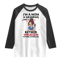 Funny Retirement Raglan Shirt I Am A Mom And A Grandma And A Retired Nurse Nothing Scares Me - Wonder Print Shop