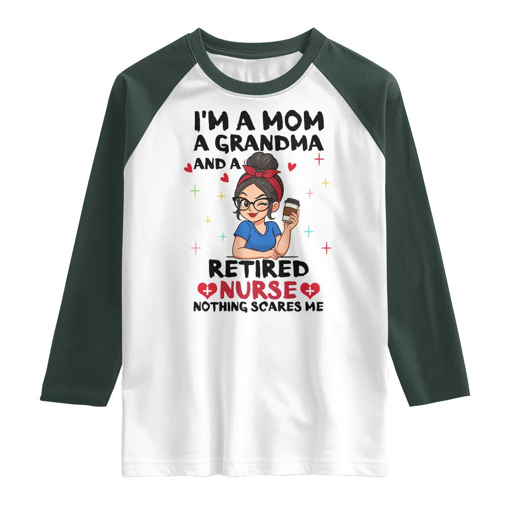 Funny Retirement Raglan Shirt I Am A Mom And A Grandma And A Retired Nurse Nothing Scares Me - Wonder Print Shop
