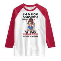 Funny Retirement Raglan Shirt I Am A Mom And A Grandma And A Retired Nurse Nothing Scares Me - Wonder Print Shop