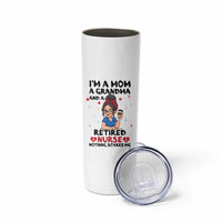 Funny Retirement Skinny Tumbler I Am A Mom And A Grandma And A Retired Nurse Nothing Scares Me