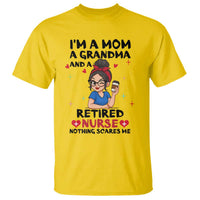 Funny Retirement T Shirt I Am A Mom And A Grandma And A Retired Nurse Nothing Scares Me - Wonder Print Shop