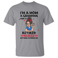 Funny Retirement T Shirt I Am A Mom And A Grandma And A Retired Nurse Nothing Scares Me - Wonder Print Shop