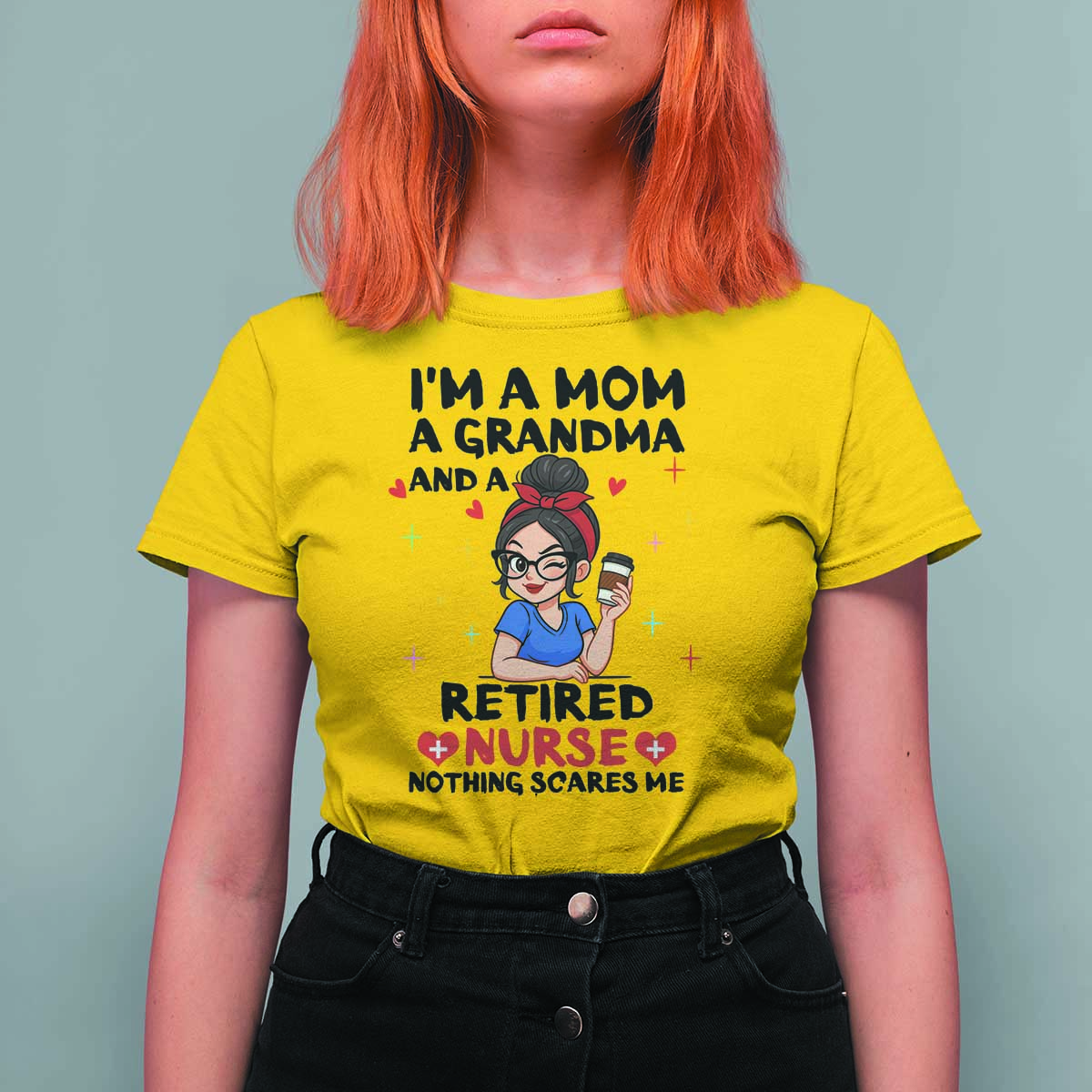 Funny Retirement T Shirt For Women I Am A Mom And A Grandma And A Retired Nurse Nothing Scares Me - Wonder Print Shop