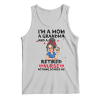 Funny Retirement Tank Top I Am A Mom And A Grandma And A Retired Nurse Nothing Scares Me - Wonder Print Shop
