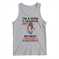Funny Retirement Tank Top I Am A Mom And A Grandma And A Retired Nurse Nothing Scares Me - Wonder Print Shop