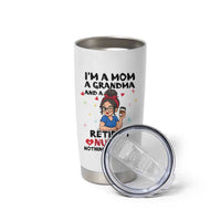 Funny Retirement Tumbler Cup I Am A Mom And A Grandma And A Retired Nurse Nothing Scares Me