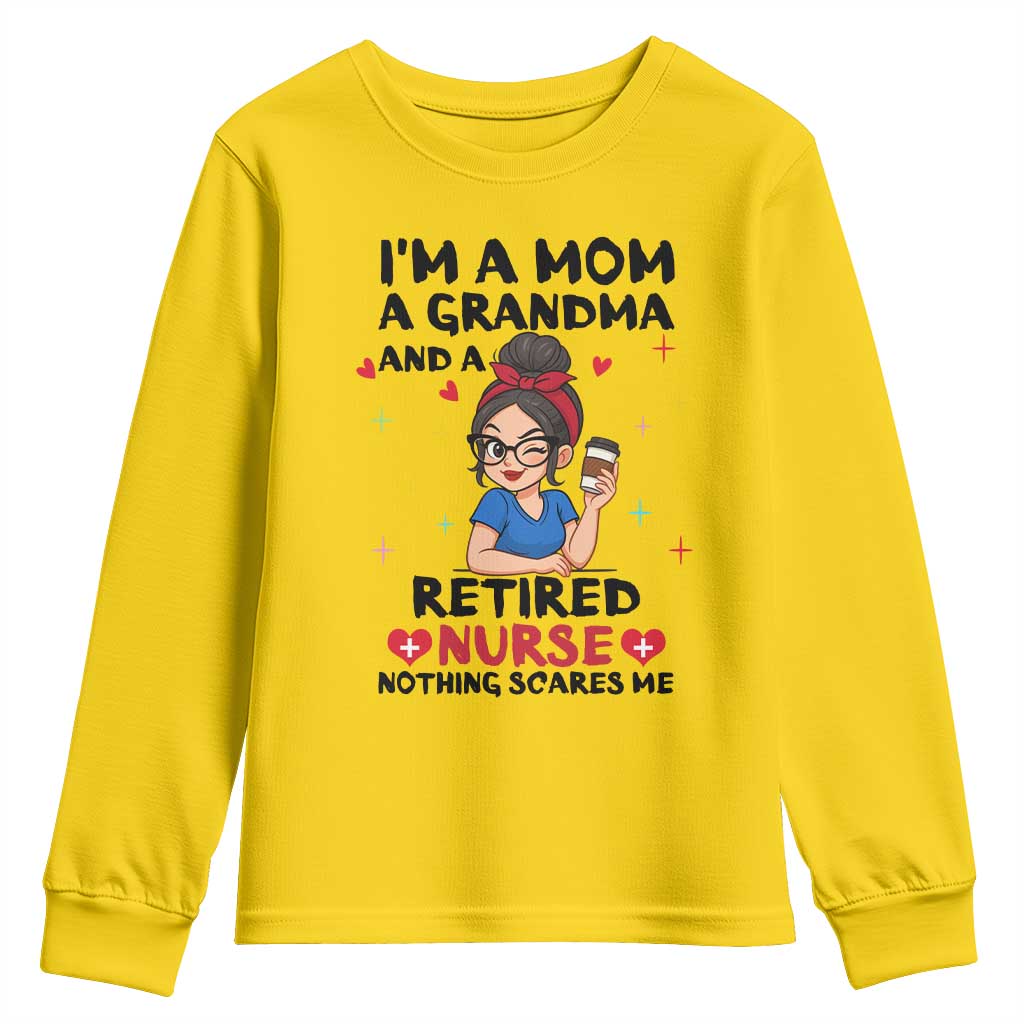 Funny Retirement Youth Sweatshirt I Am A Mom And A Grandma And A Retired Nurse Nothing Scares Me - Wonder Print Shop