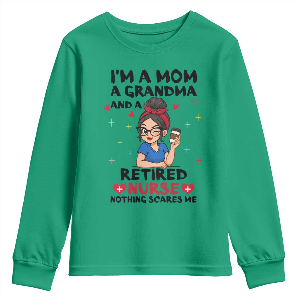 Funny Retirement Youth Sweatshirt I Am A Mom And A Grandma And A Retired Nurse Nothing Scares Me - Wonder Print Shop