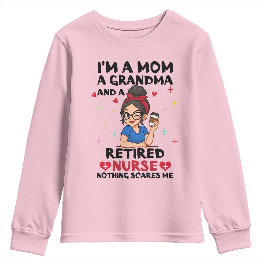 Funny Retirement Youth Sweatshirt I Am A Mom And A Grandma And A Retired Nurse Nothing Scares Me - Wonder Print Shop