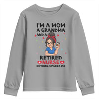 Funny Retirement Youth Sweatshirt I Am A Mom And A Grandma And A Retired Nurse Nothing Scares Me - Wonder Print Shop