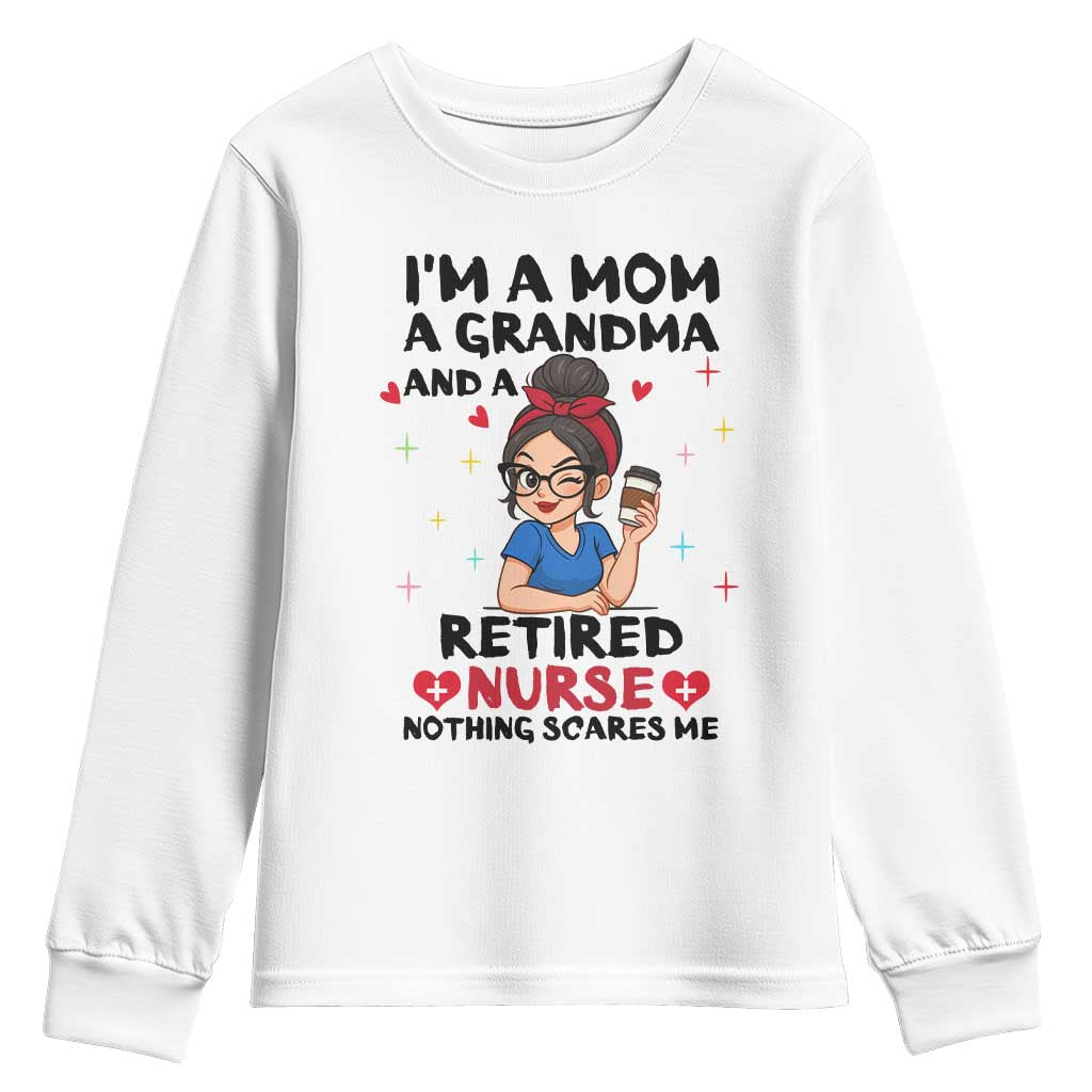 Funny Retirement Youth Sweatshirt I Am A Mom And A Grandma And A Retired Nurse Nothing Scares Me - Wonder Print Shop