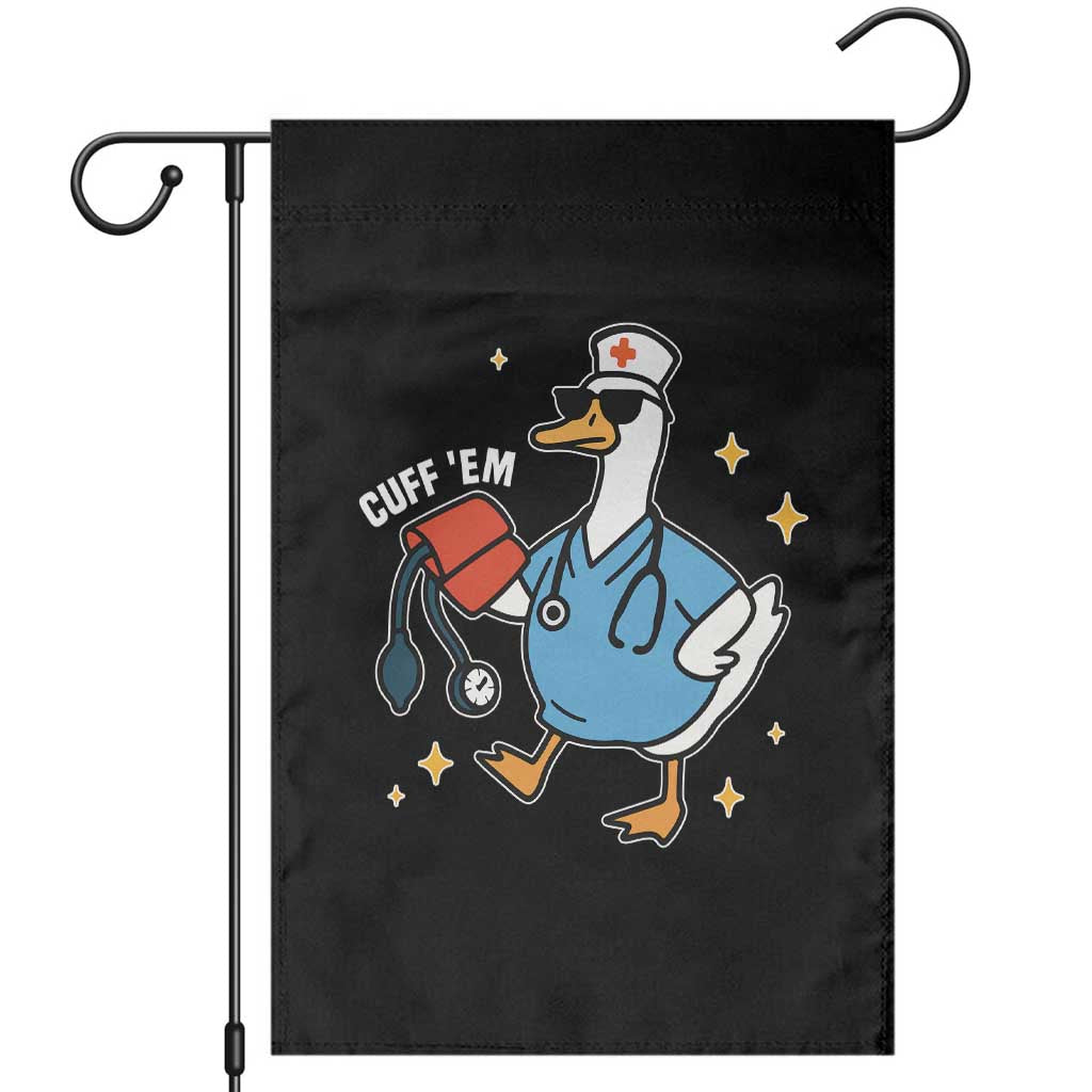 Cuff 'Em ER Nurse Garden Flag Funny Silly Goose Meme - Wonder Print Shop