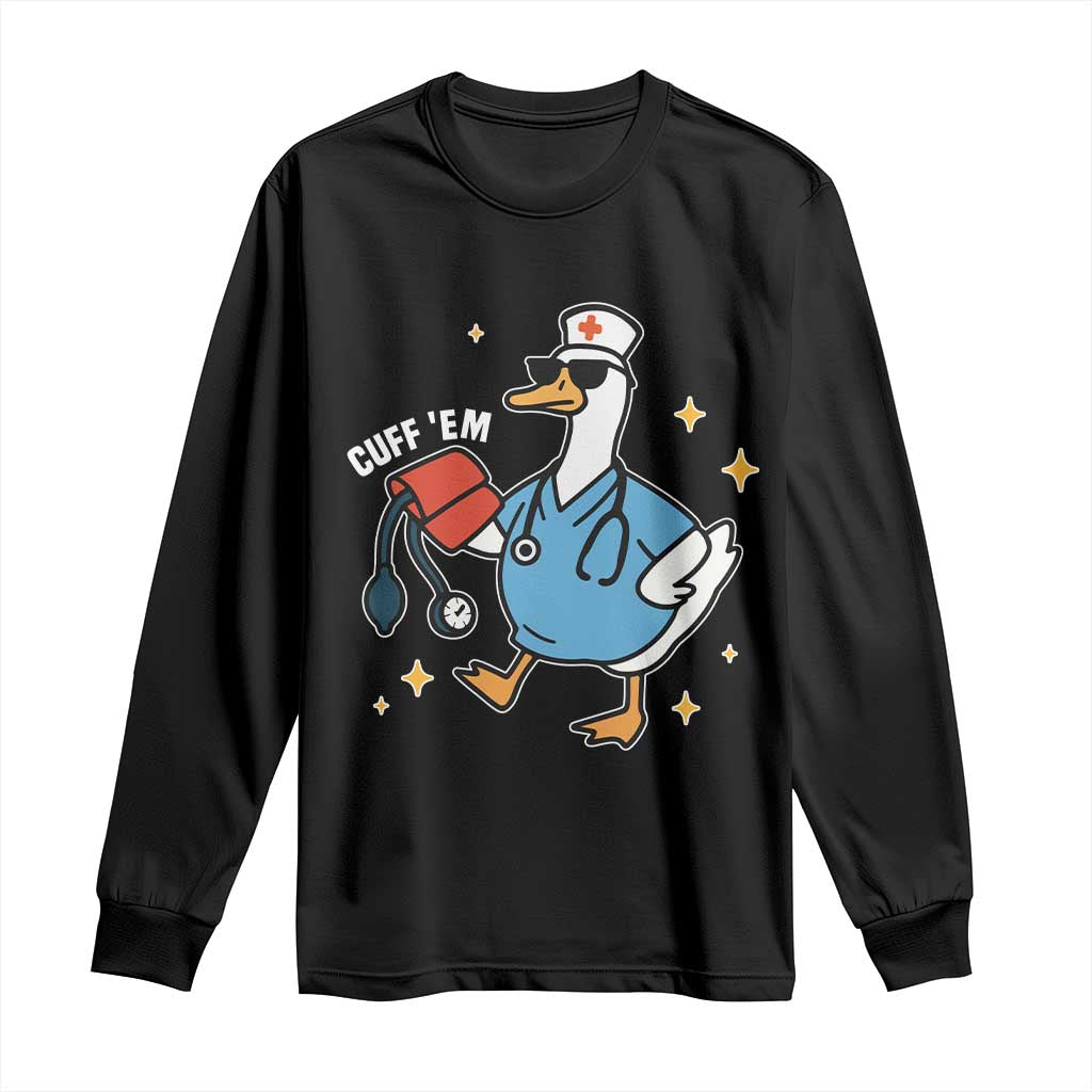 Cuff 'Em ER Nurse Long Sleeve Shirt Funny Silly Goose Meme - Wonder Print Shop