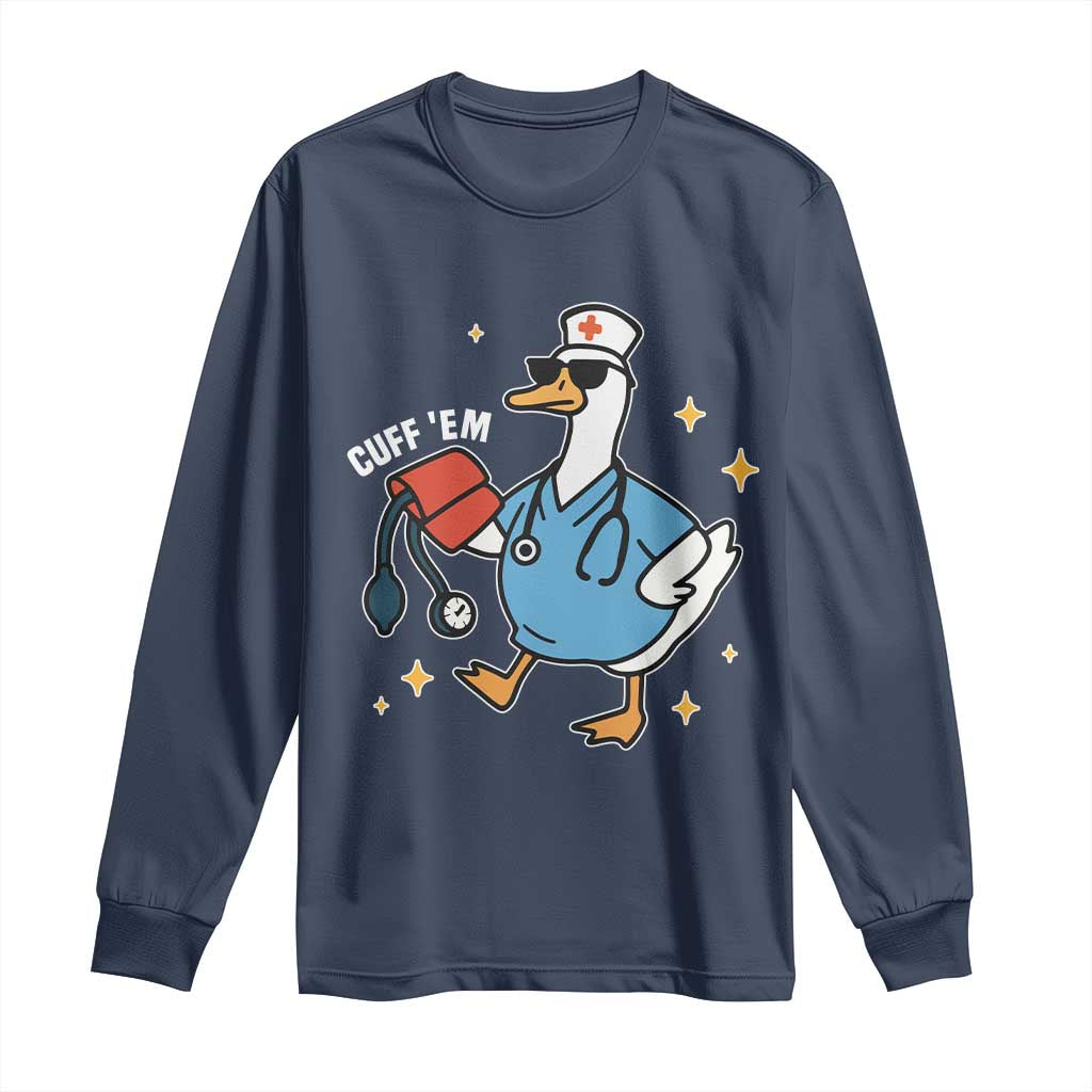 Cuff 'Em ER Nurse Long Sleeve Shirt Funny Silly Goose Meme - Wonder Print Shop