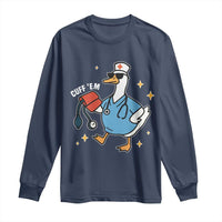 Cuff 'Em ER Nurse Long Sleeve Shirt Funny Silly Goose Meme - Wonder Print Shop
