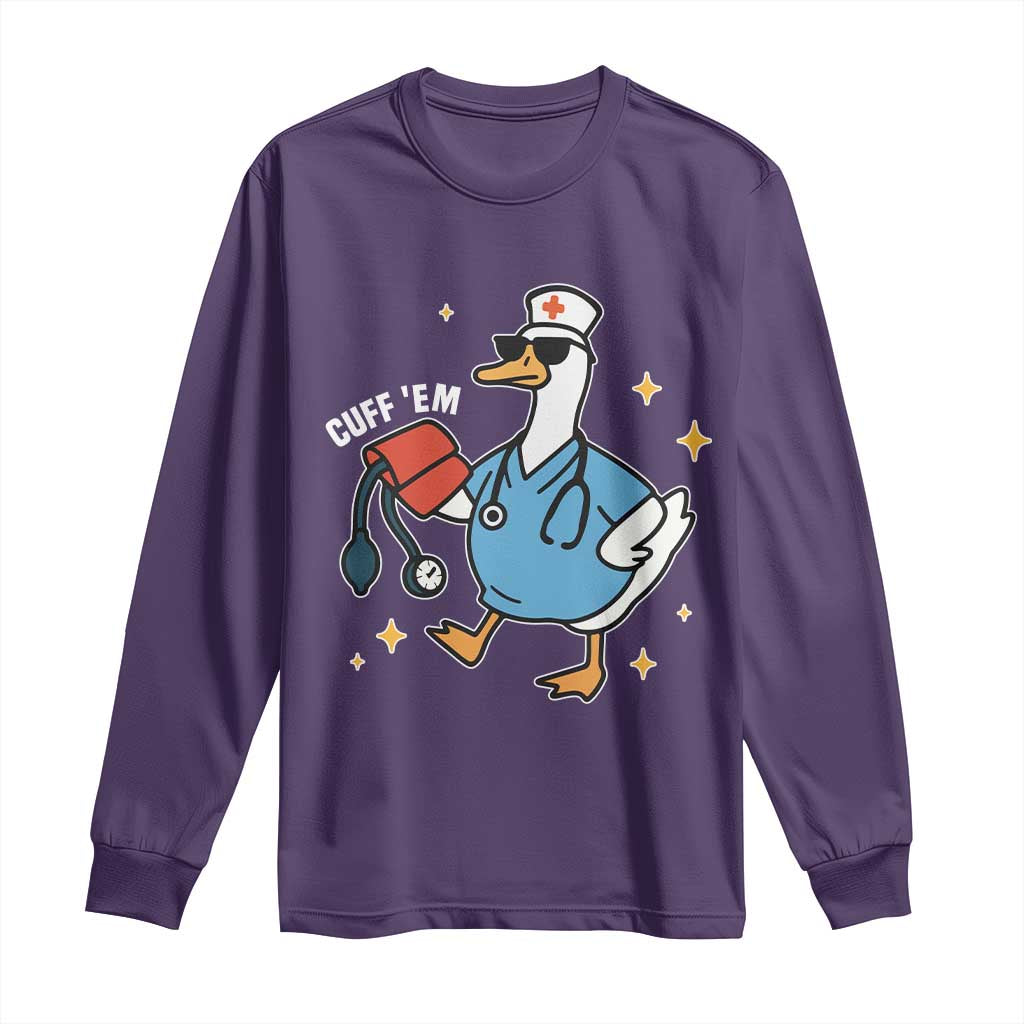 Cuff 'Em ER Nurse Long Sleeve Shirt Funny Silly Goose Meme - Wonder Print Shop