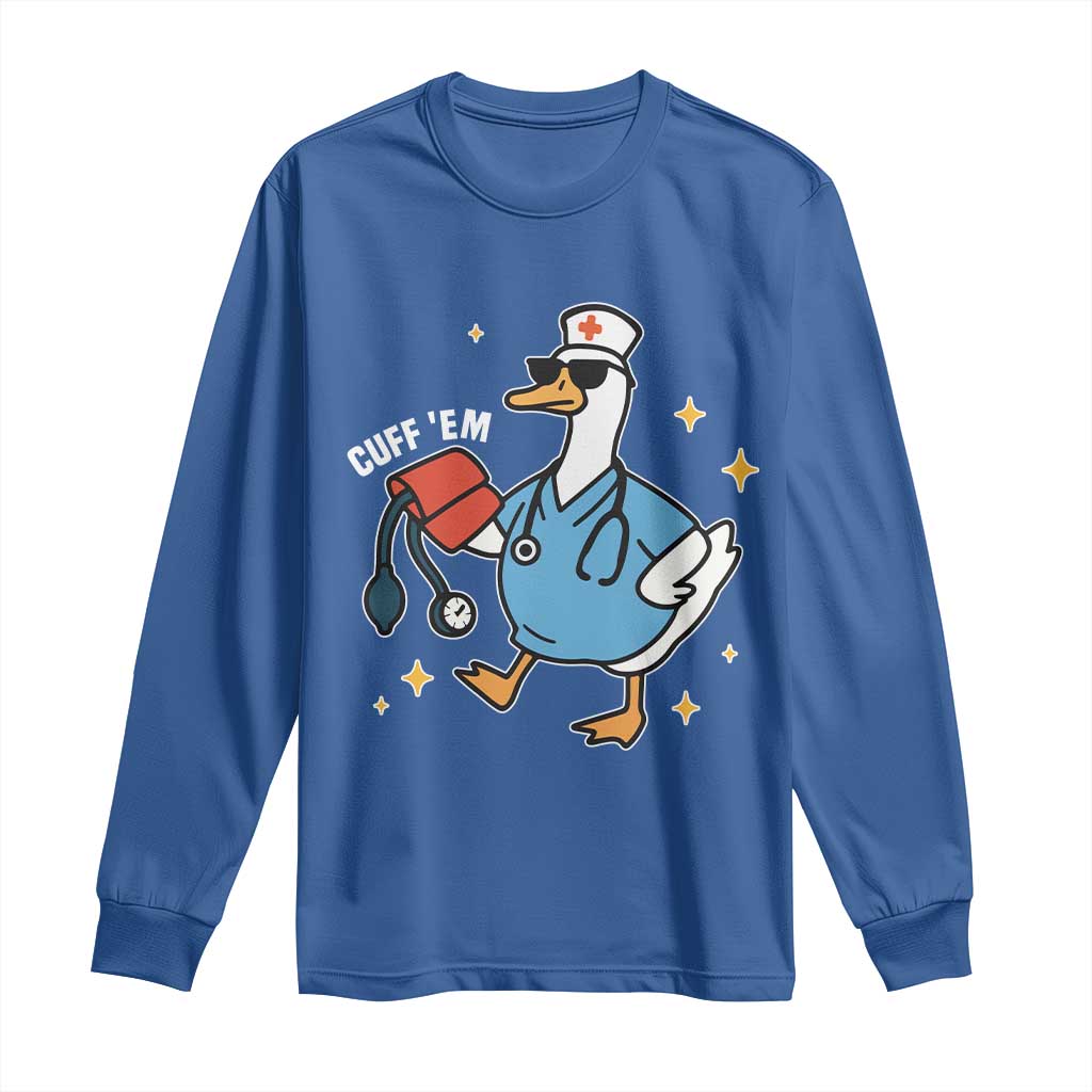 Cuff 'Em ER Nurse Long Sleeve Shirt Funny Silly Goose Meme - Wonder Print Shop