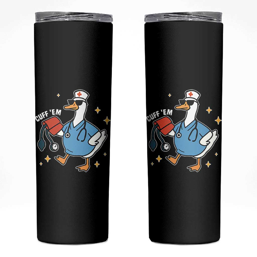 Cuff 'Em ER Nurse Skinny Tumbler Funny Silly Goose Meme