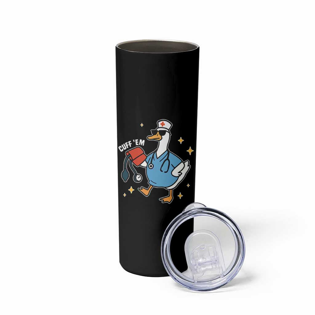 Cuff 'Em ER Nurse Skinny Tumbler Funny Silly Goose Meme