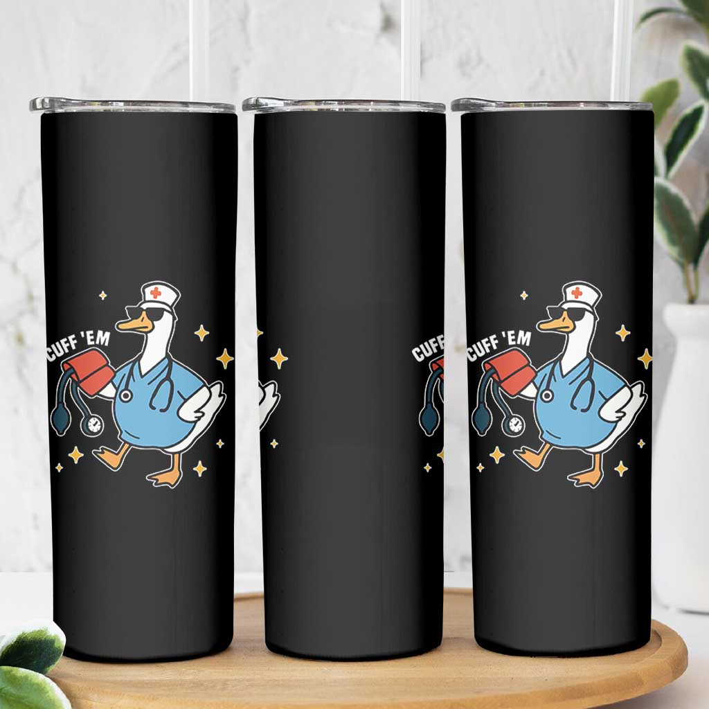 Cuff 'Em ER Nurse Skinny Tumbler Funny Silly Goose Meme