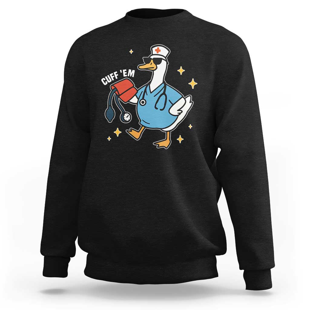 Cuff 'Em ER Nurse Sweatshirt Funny Silly Goose Meme - Wonder Print Shop
