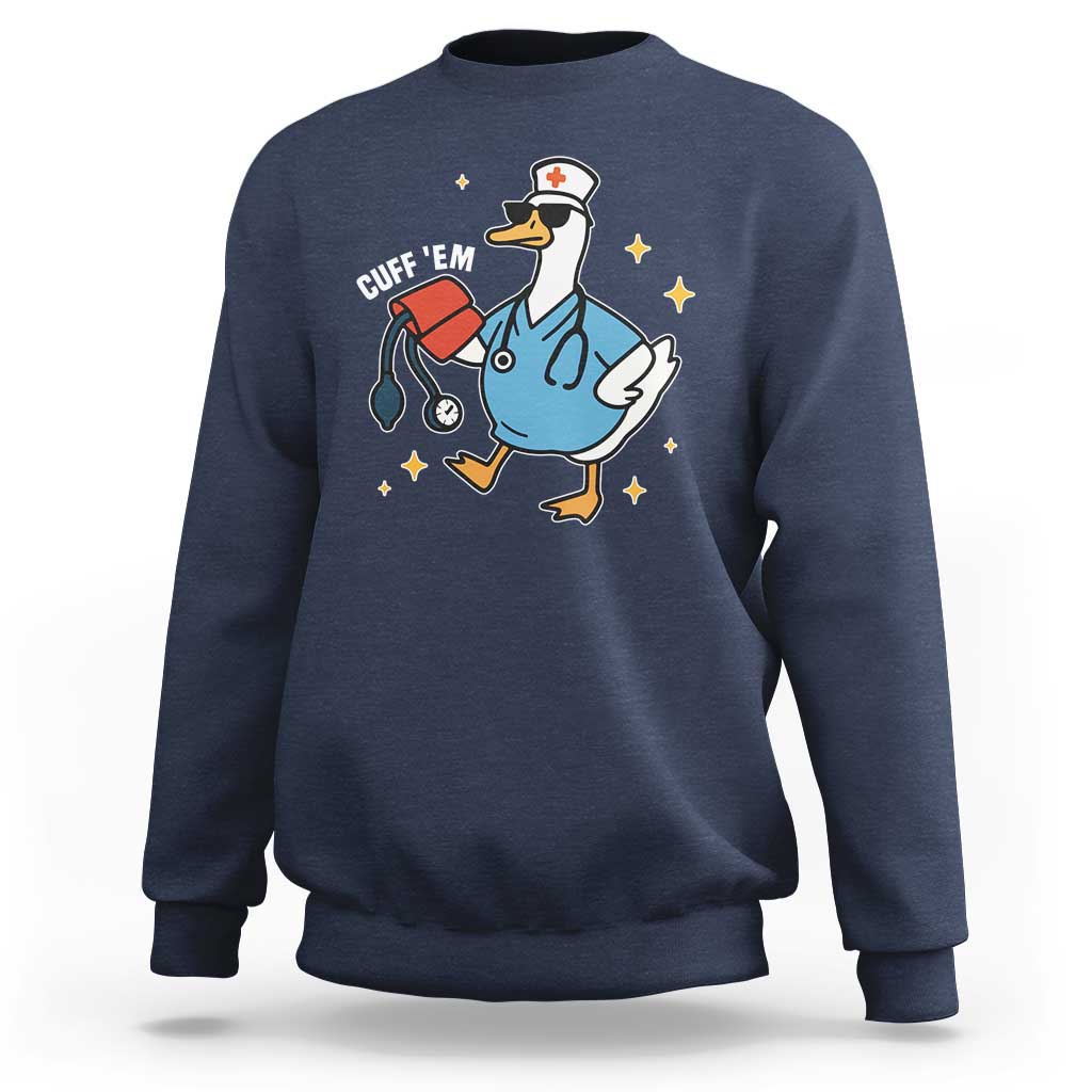 Cuff 'Em ER Nurse Sweatshirt Funny Silly Goose Meme - Wonder Print Shop