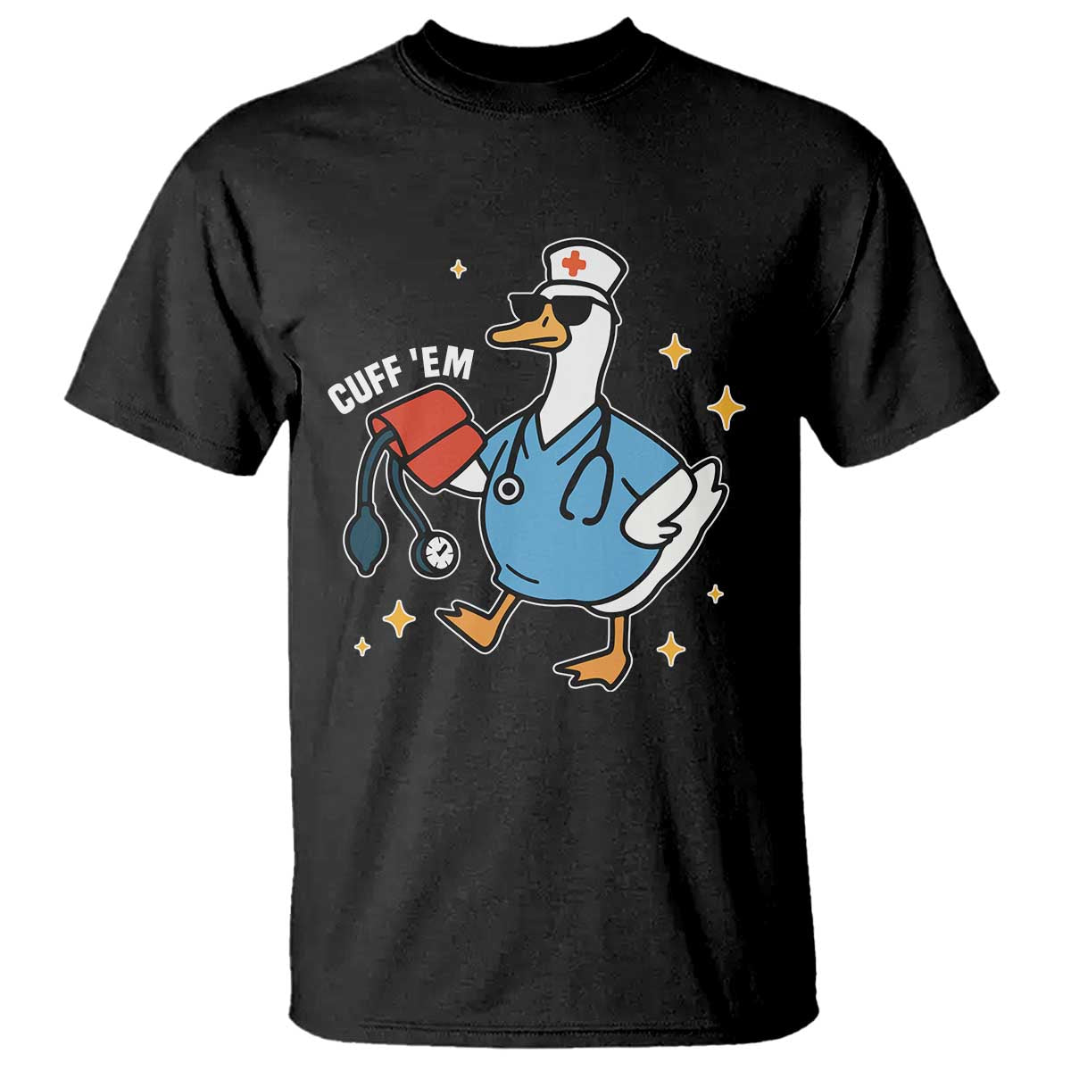 Cuff 'Em ER Nurse T Shirt Funny Silly Goose Meme - Wonder Print Shop