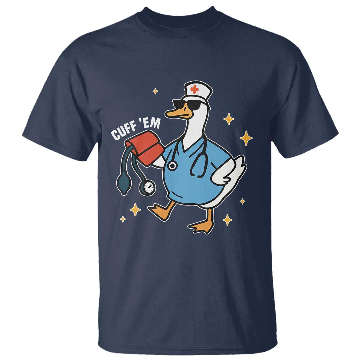 Cuff 'Em ER Nurse T Shirt Funny Silly Goose Meme - Wonder Print Shop