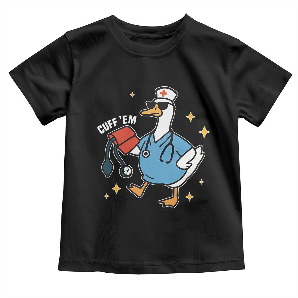 Cuff 'Em ER Nurse Toddler T Shirt Funny Silly Goose Meme - Wonder Print Shop