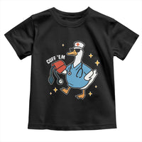 Cuff 'Em ER Nurse Toddler T Shirt Funny Silly Goose Meme - Wonder Print Shop