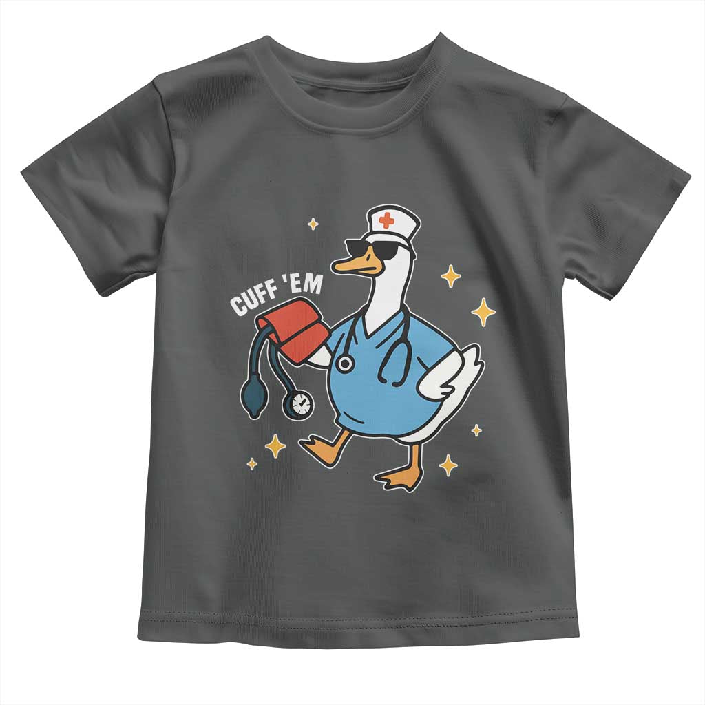 Cuff 'Em ER Nurse Toddler T Shirt Funny Silly Goose Meme - Wonder Print Shop