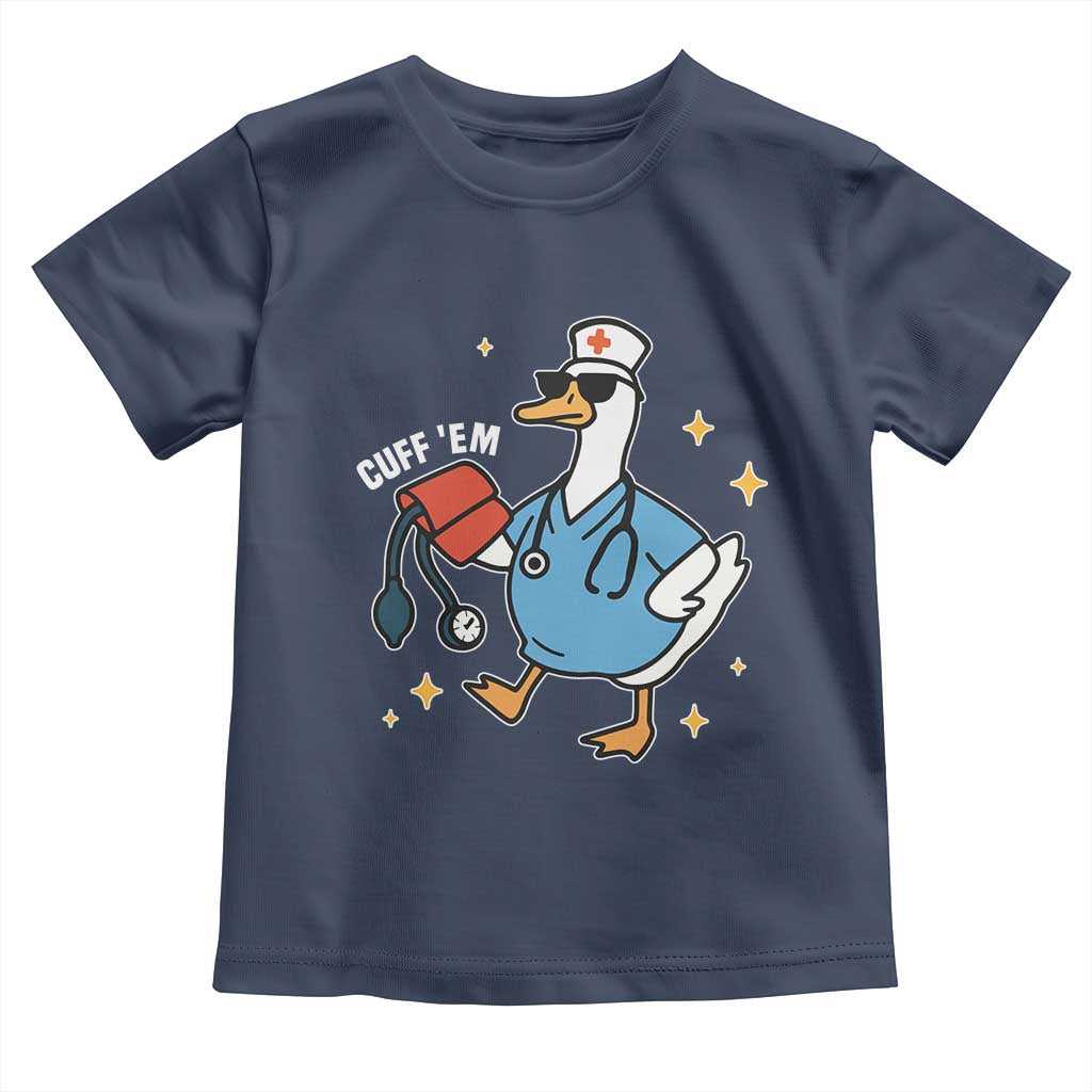 Cuff 'Em ER Nurse Toddler T Shirt Funny Silly Goose Meme - Wonder Print Shop