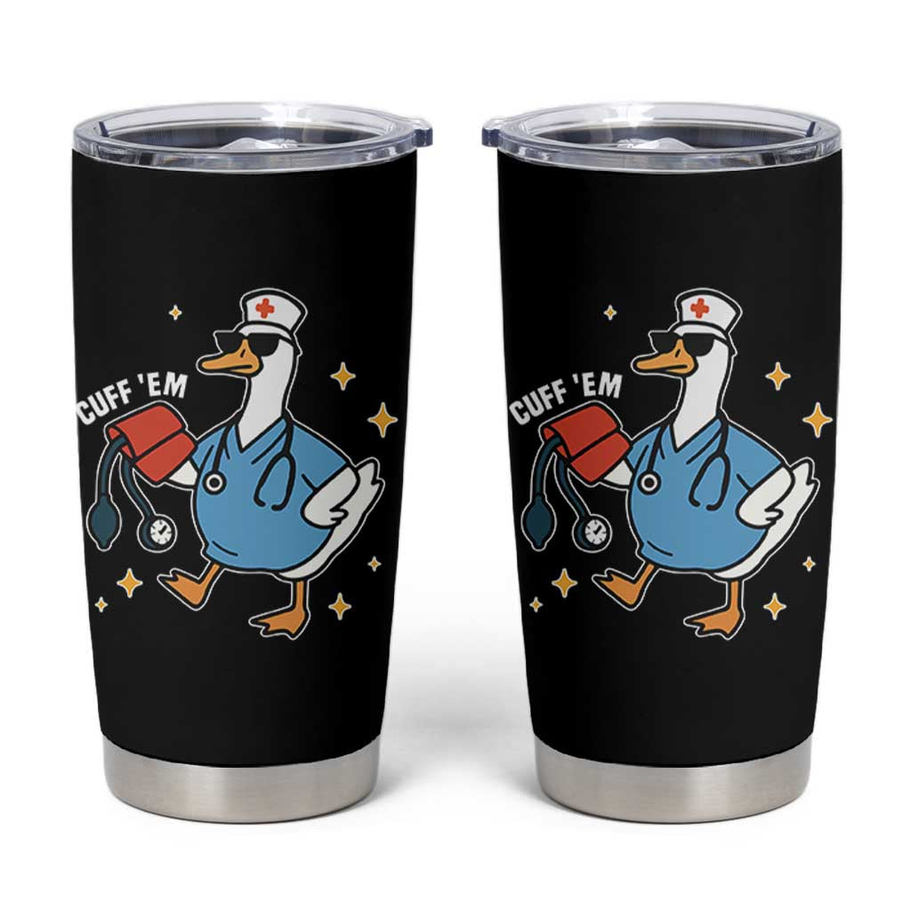 Cuff 'Em ER Nurse Tumbler Cup Funny Silly Goose Meme