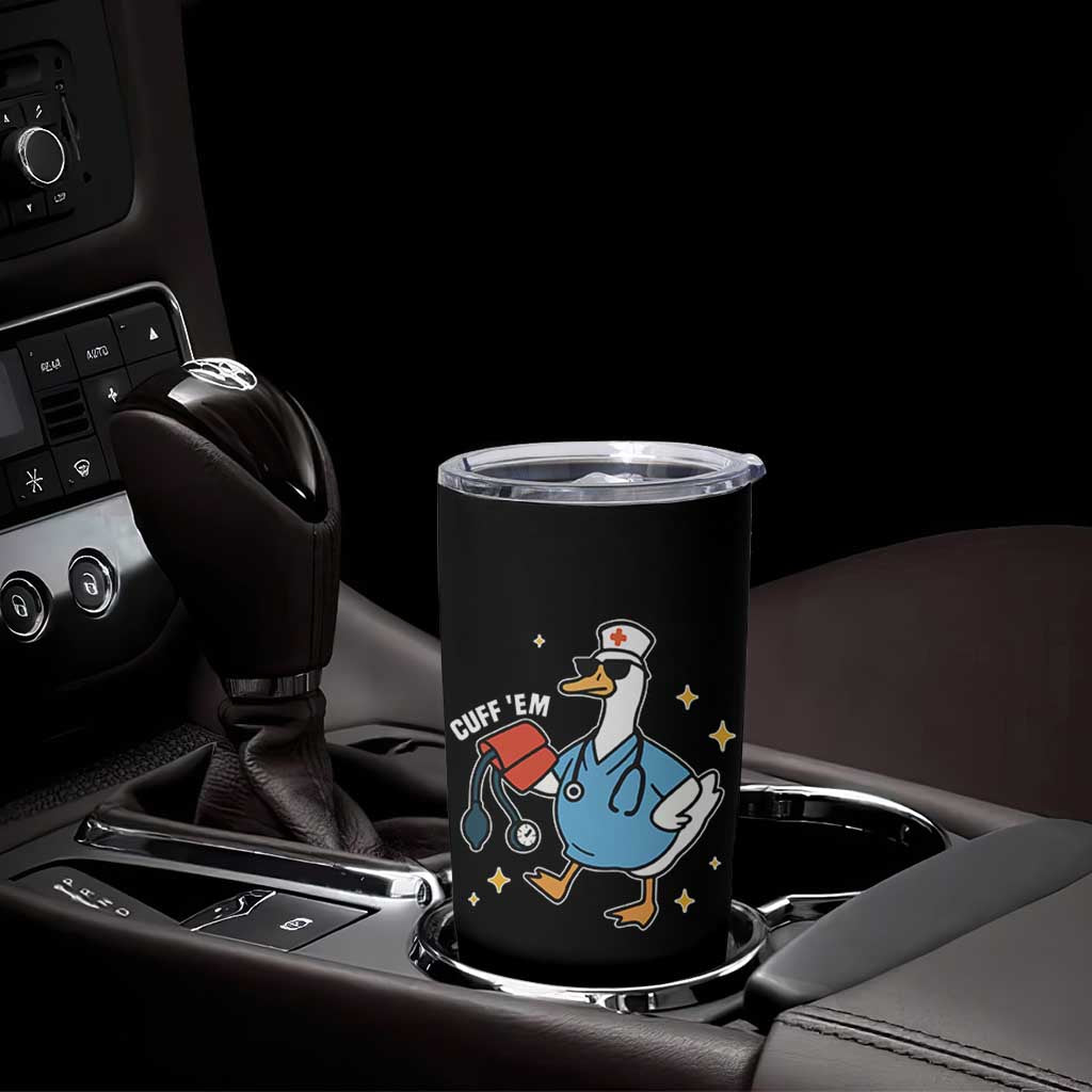 Cuff 'Em ER Nurse Tumbler Cup Funny Silly Goose Meme