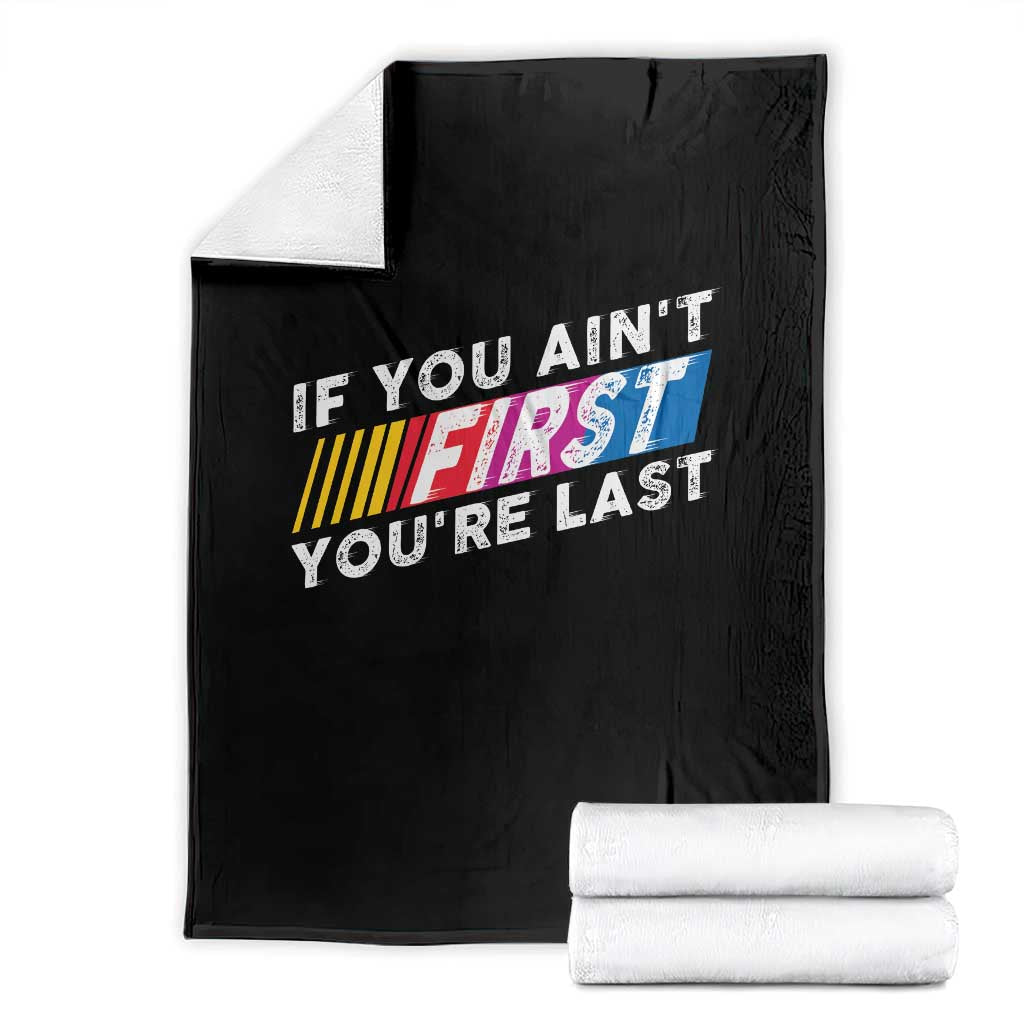 Funny Racing Throw Blanket If You Are Not First You Are Last - Wonder Print Shop