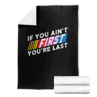 Funny Racing Throw Blanket If You Are Not First You Are Last - Wonder Print Shop