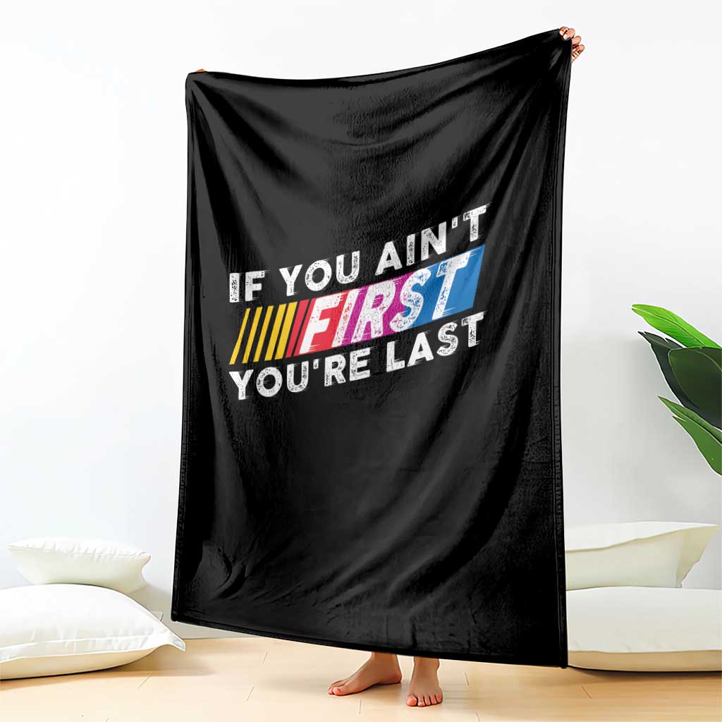 Funny Racing Throw Blanket If You Are Not First You Are Last - Wonder Print Shop