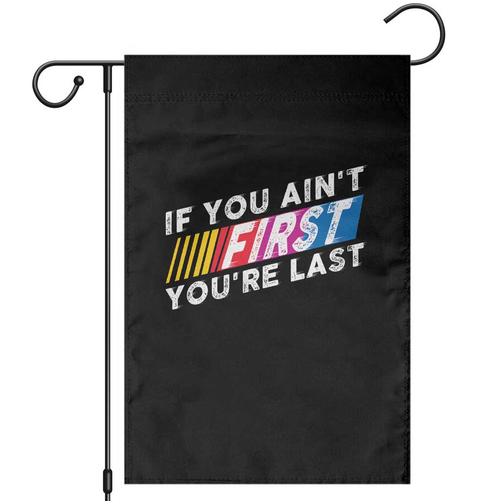 Funny Racing Garden Flag If You Are Not First You Are Last - Wonder Print Shop