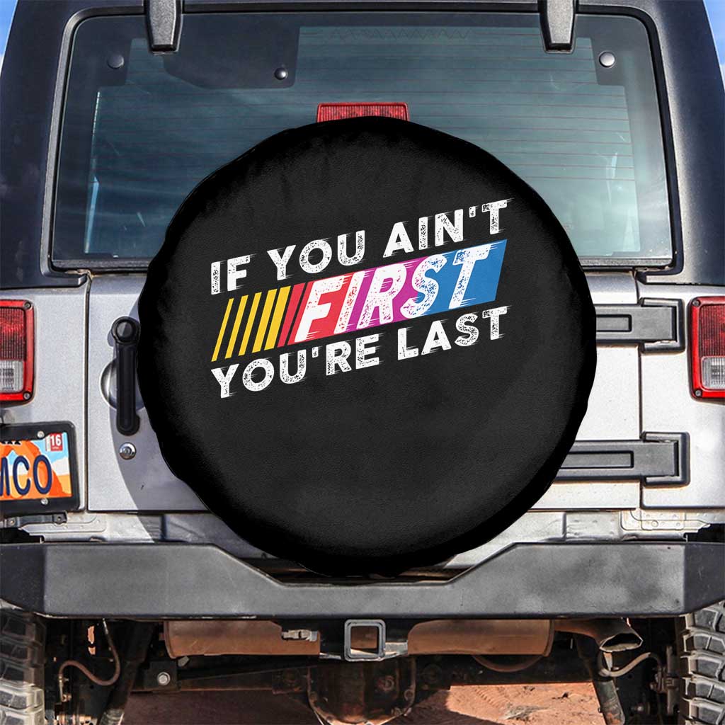 Funny Racing Spare Tire Cover If You Are Not First You Are Last - Wonder Print Shop
