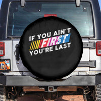 Funny Racing Spare Tire Cover If You Are Not First You Are Last - Wonder Print Shop