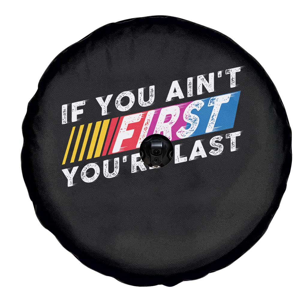 Funny Racing Spare Tire Cover If You Are Not First You Are Last - Wonder Print Shop