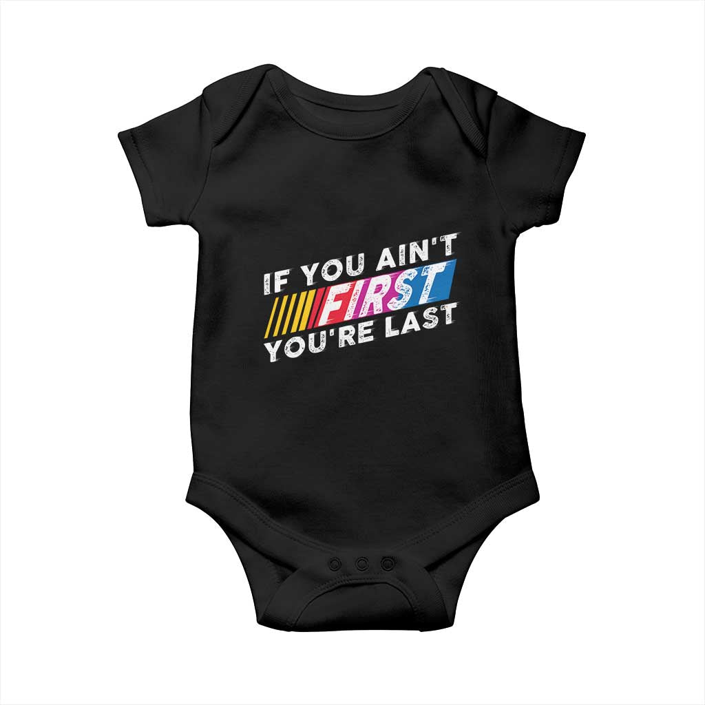 Funny Racing Baby Onesie If You Are Not First You Are Last - Wonder Print Shop