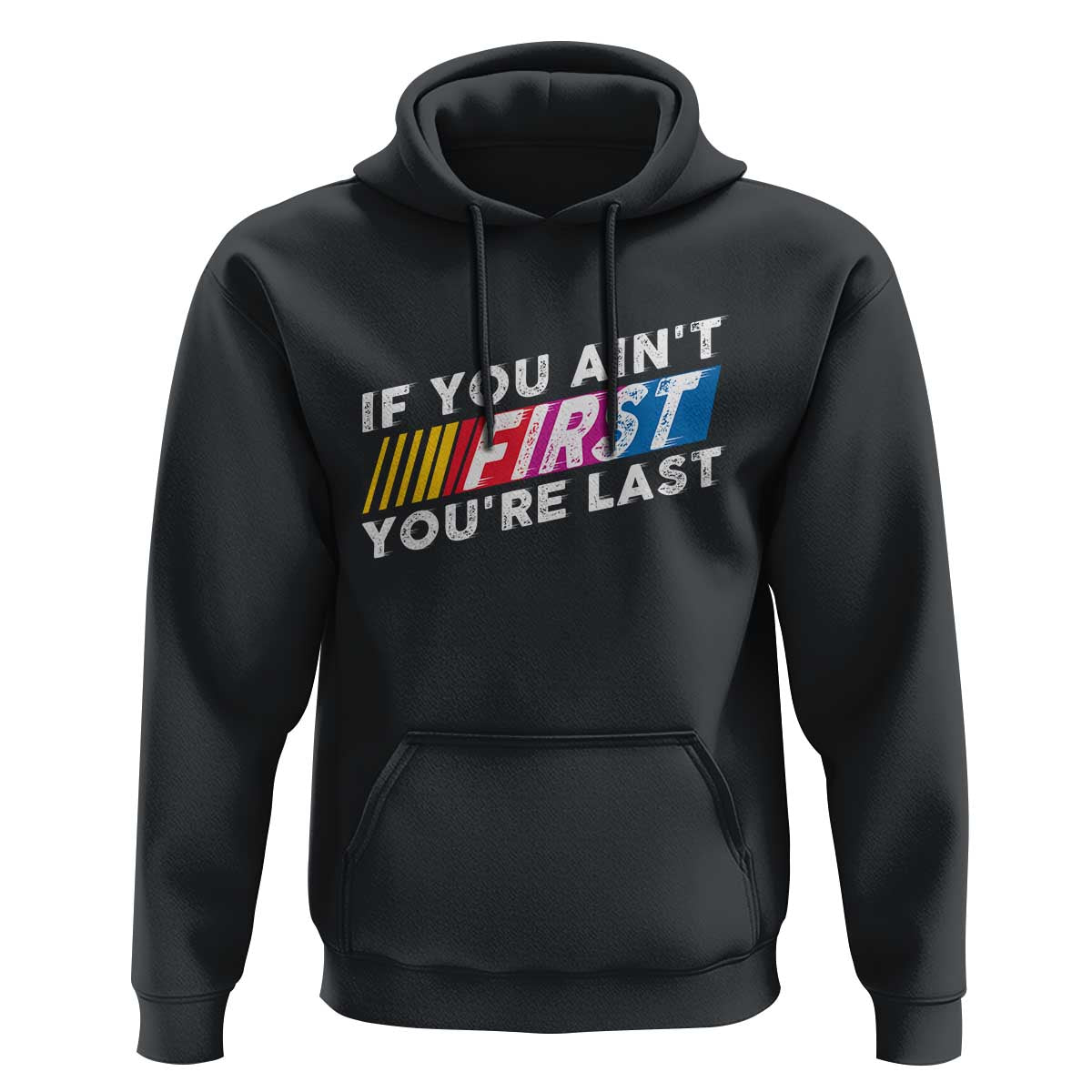 Funny Racing Hoodie If You Are Not First You Are Last - Wonder Print Shop